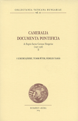 Cameralia Documenta Pontificia de Regnis Sacrae Coronae Hungariae II (CVH I/10)