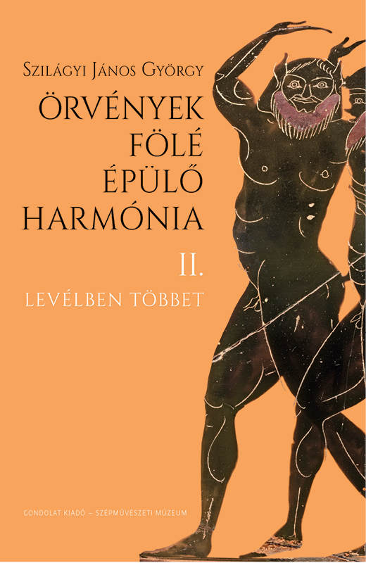 Szilágyi János György – Örvények fölé épülő harmónia. Interjúk, dokumentumok, levelek I–II.