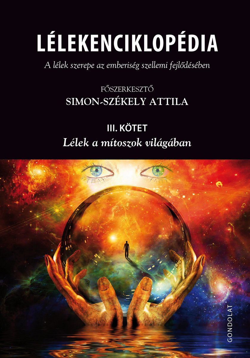 Lélekenciklopédia. A lélek szerepe az emberiség szellemi fejlődésében III. kötet.  Lélek a mítoszok világában