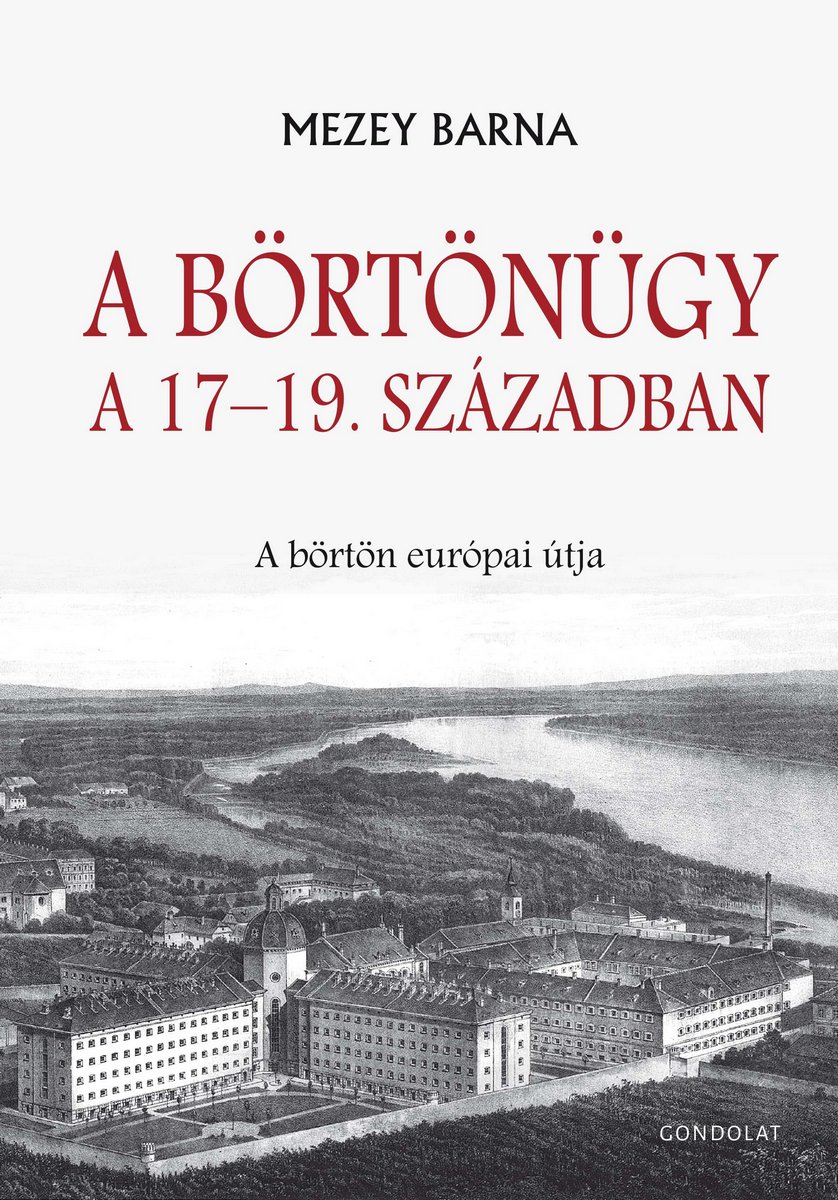 A börtönügy a 17–19. században. A börtön európai útja