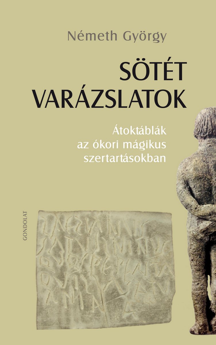 Sötét varázslatok. Átoktáblák az ókori mágikus szertartásokban
