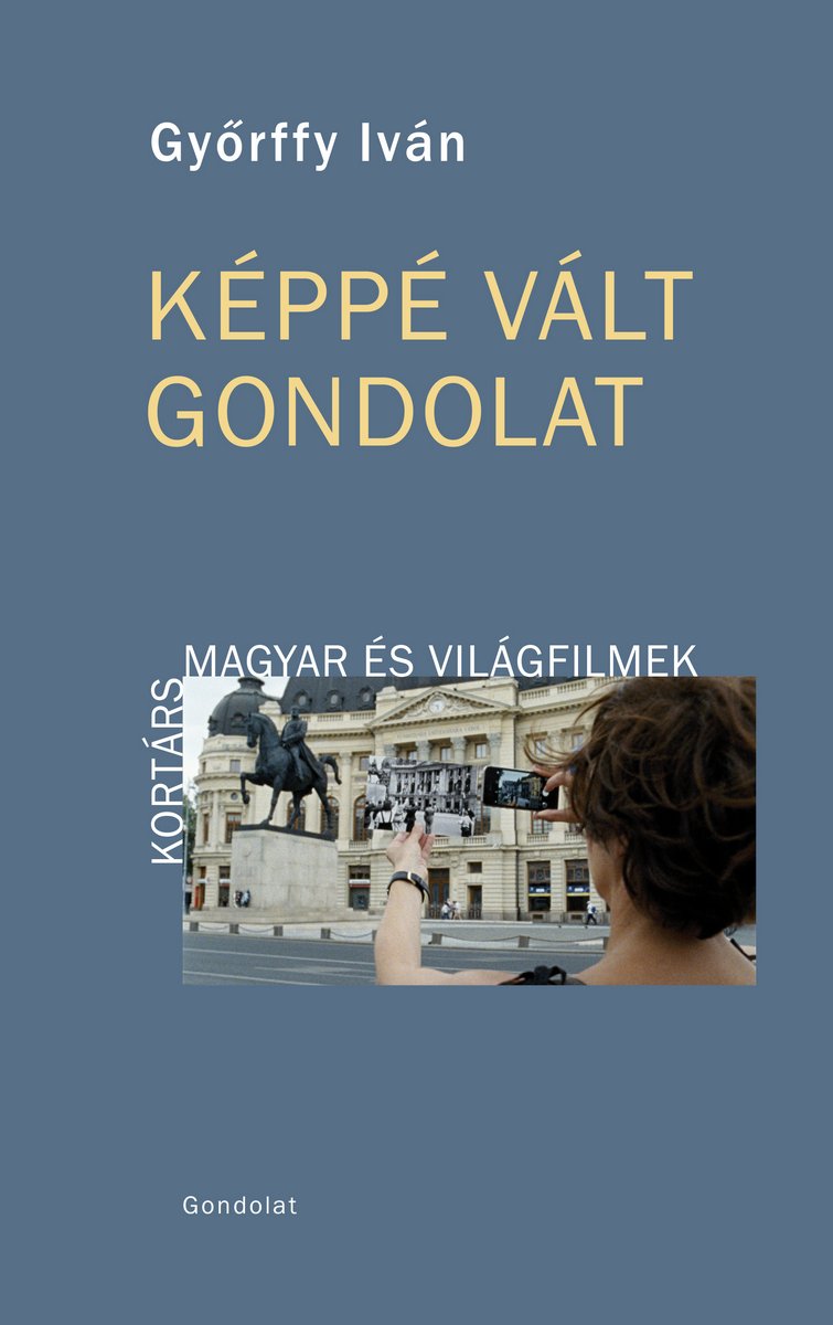 Képpé vált gondolat. Kortárs magyar és világfilmek