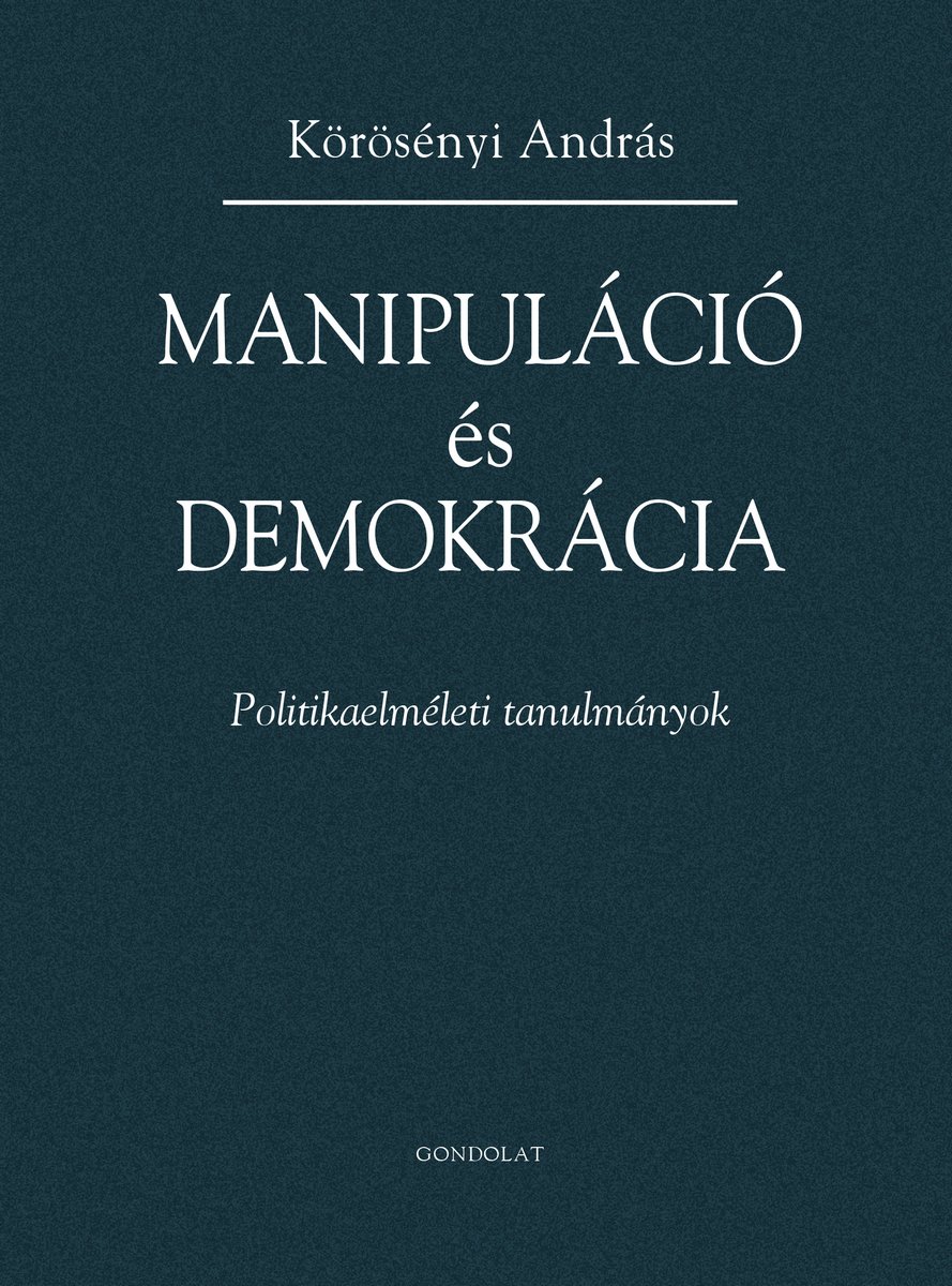 Manipuláció és demokrácia. Politikaelméleti tanulmányok
