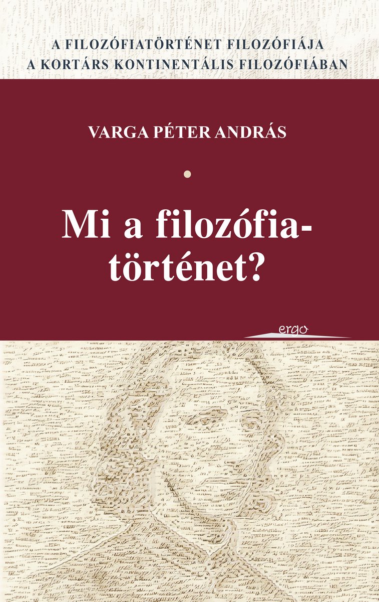 Mi a filozófiatörténet? – A filozófiatörténet filozófiája a kortárs kontinentális filozófiában
