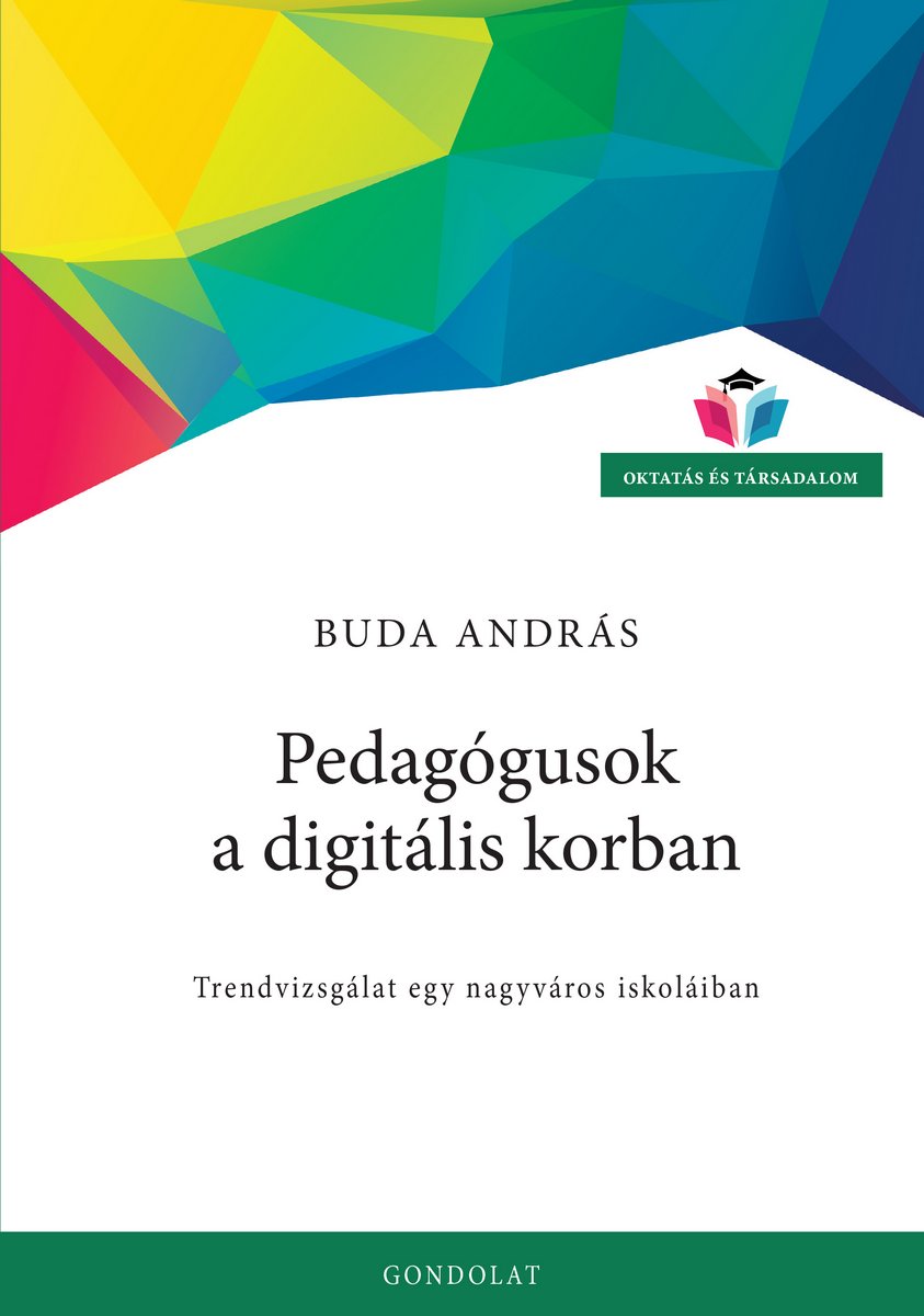 Pedagógusok a digitális korban. Trendvizsgálat egy nagyváros iskoláiban