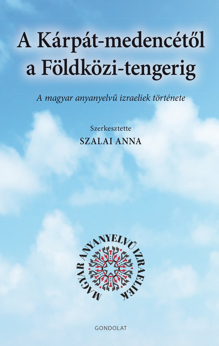 A Kárpát-medencétől a Földközi-tengerig. A magyar anyanyelvű izraeliek története