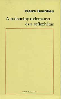 A tudomány tudománya és a reflexivitás – A Collége de France 2000–2001. évi előadás-sorozata