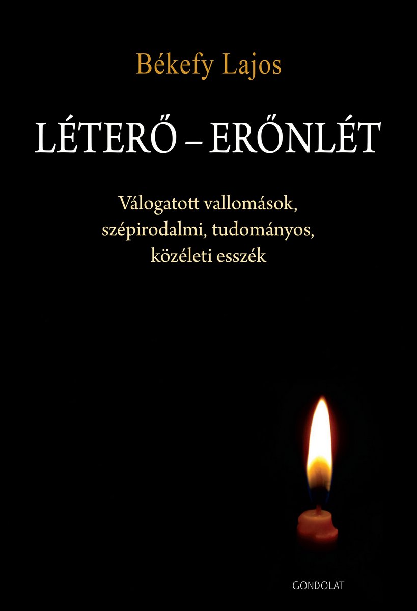 Léterő–erőnlét. Válogatott vallomások, szépirodalmi, tudományos, közéleti esszék