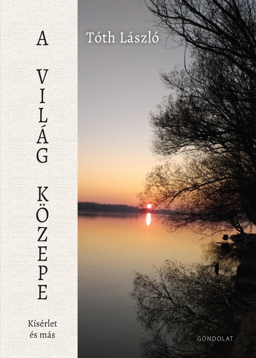 A világ közepe. Kísérlet és más