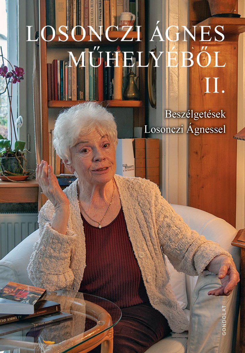 Losonczi Ágnes műhelyéből II. Beszélgetések  Losonczi Ágnessel