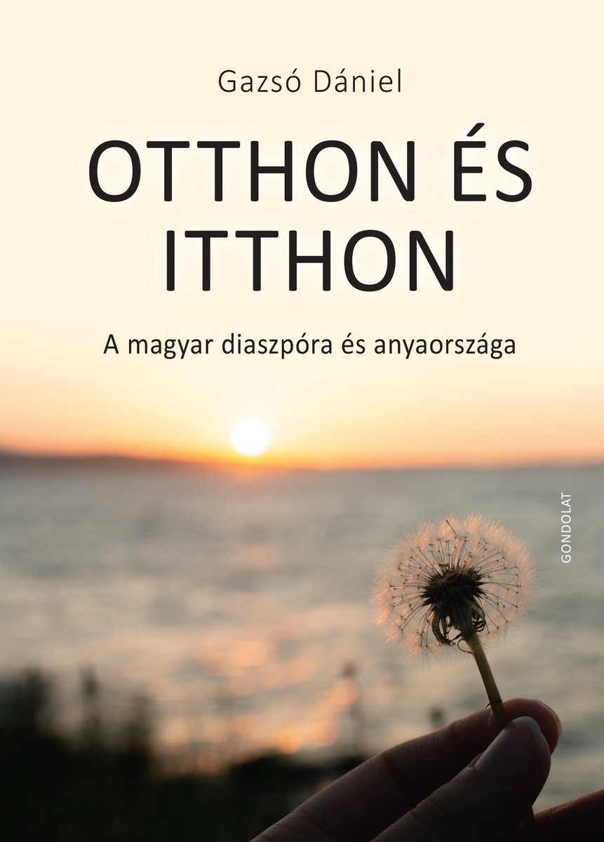 Otthon és itthon. A magyar diaszpóra és anyaországa