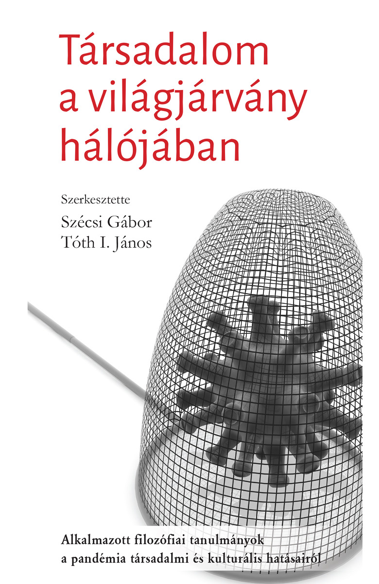 Társadalom a világjárvány hálójában. Alkalmazott filozófiai tanulmányok a pandémia társadalmi és kulturális hatásairól