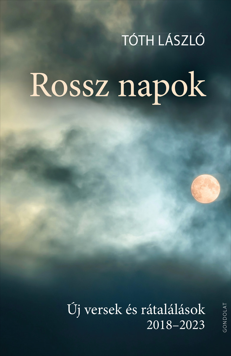 Rossz napok. Új versek és rátalálások 2018–2023