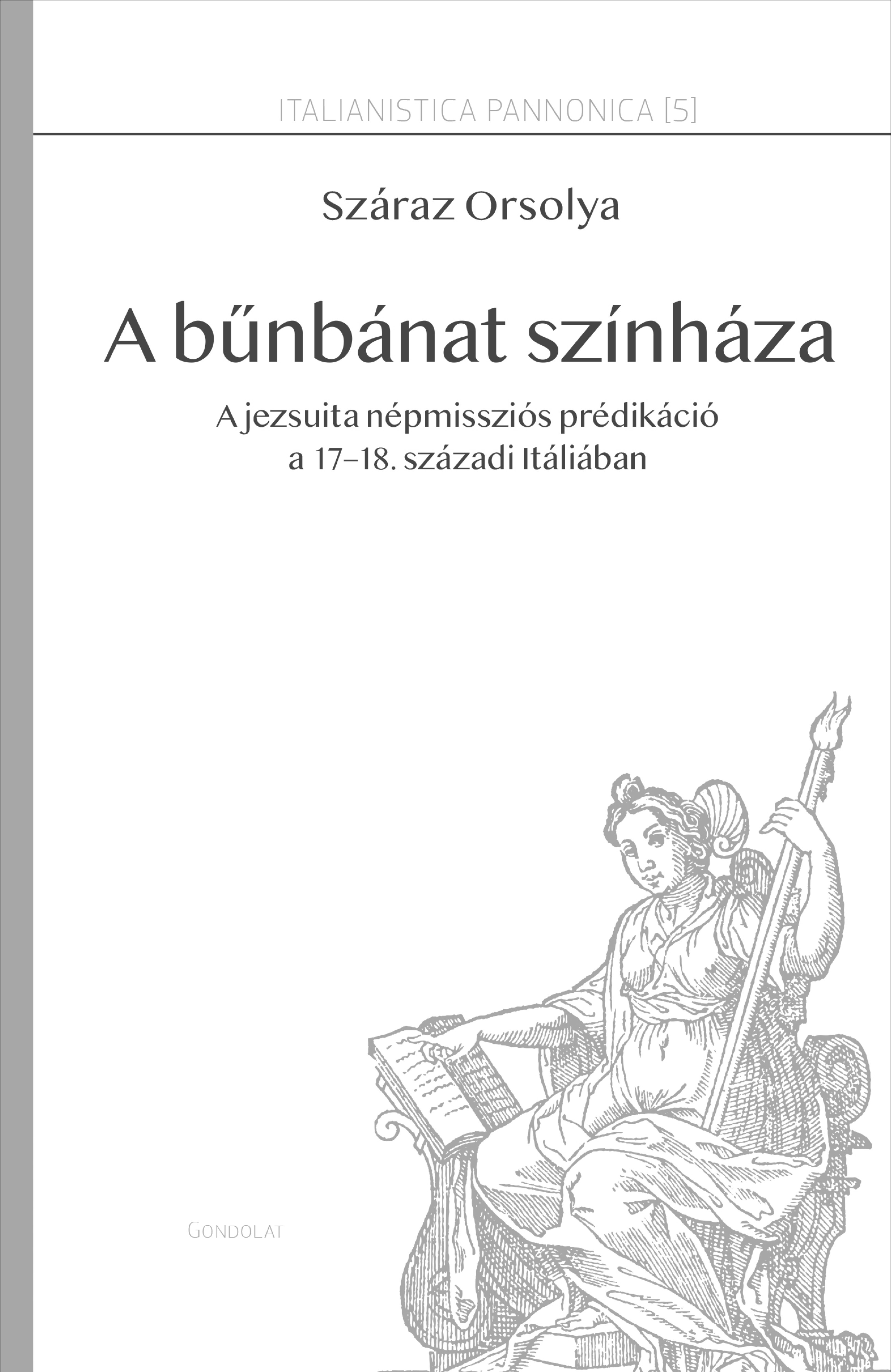 A bűnbánat színháza. A jezsuita népmissziós prédikáció a 17–18. századi Itáliában