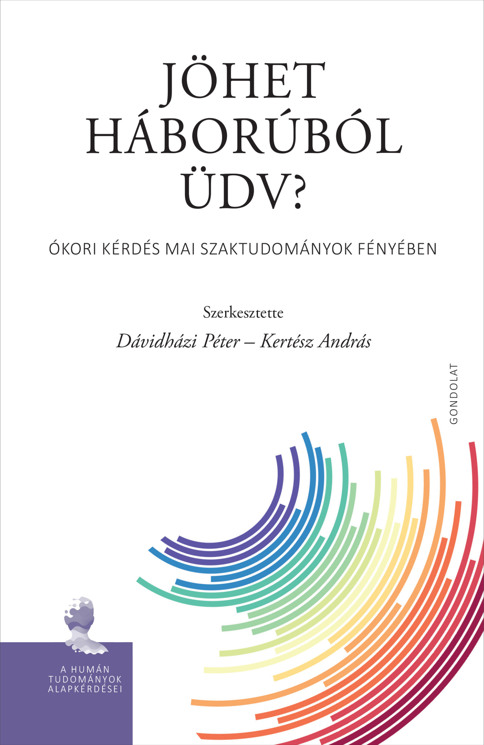 Jöhet háborúból üdv? Ókori kérdés mai szaktudományok fényében