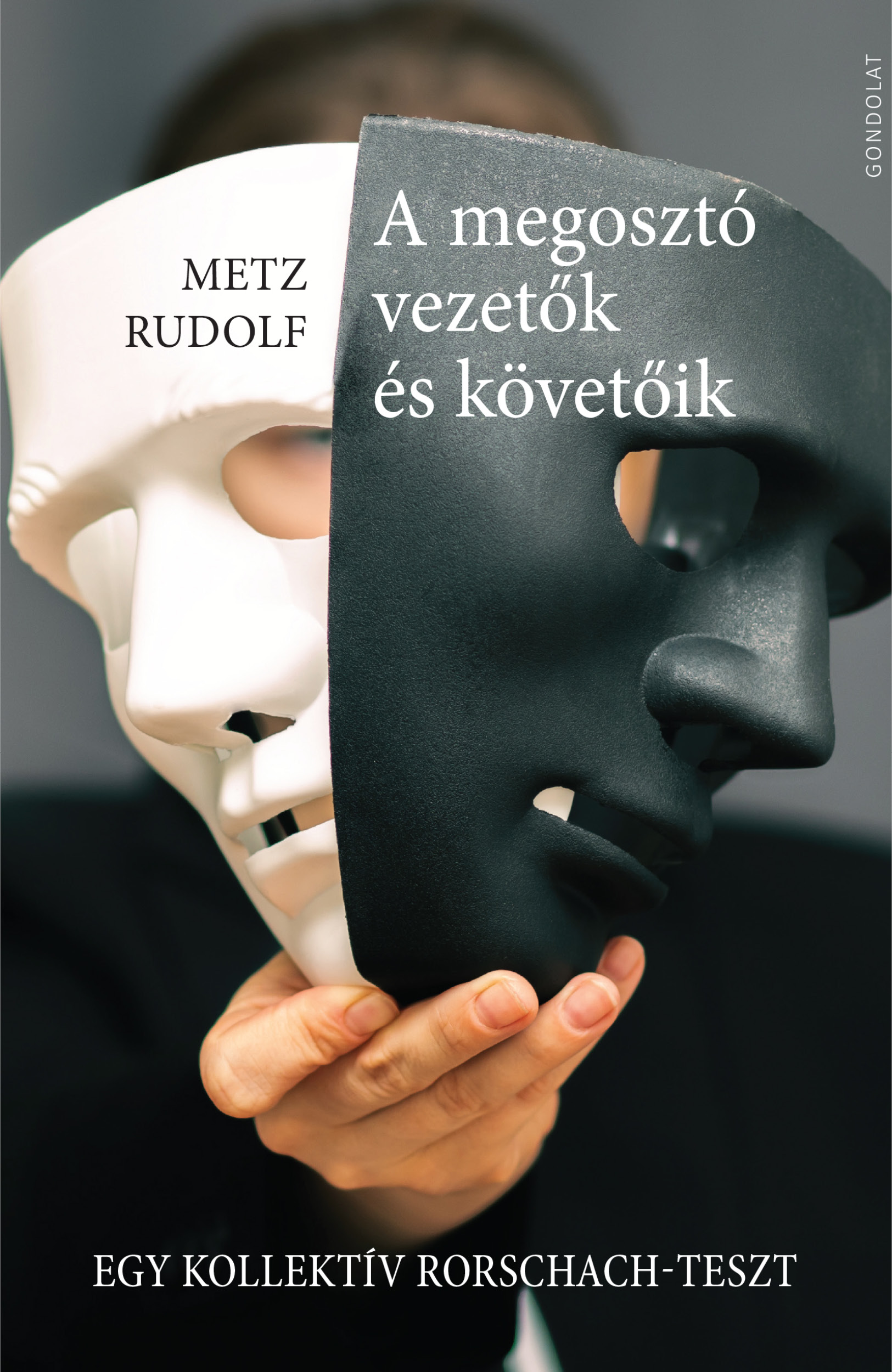 A megosztó vezetők és követőik. Egy kollektív Rorschach-teszt