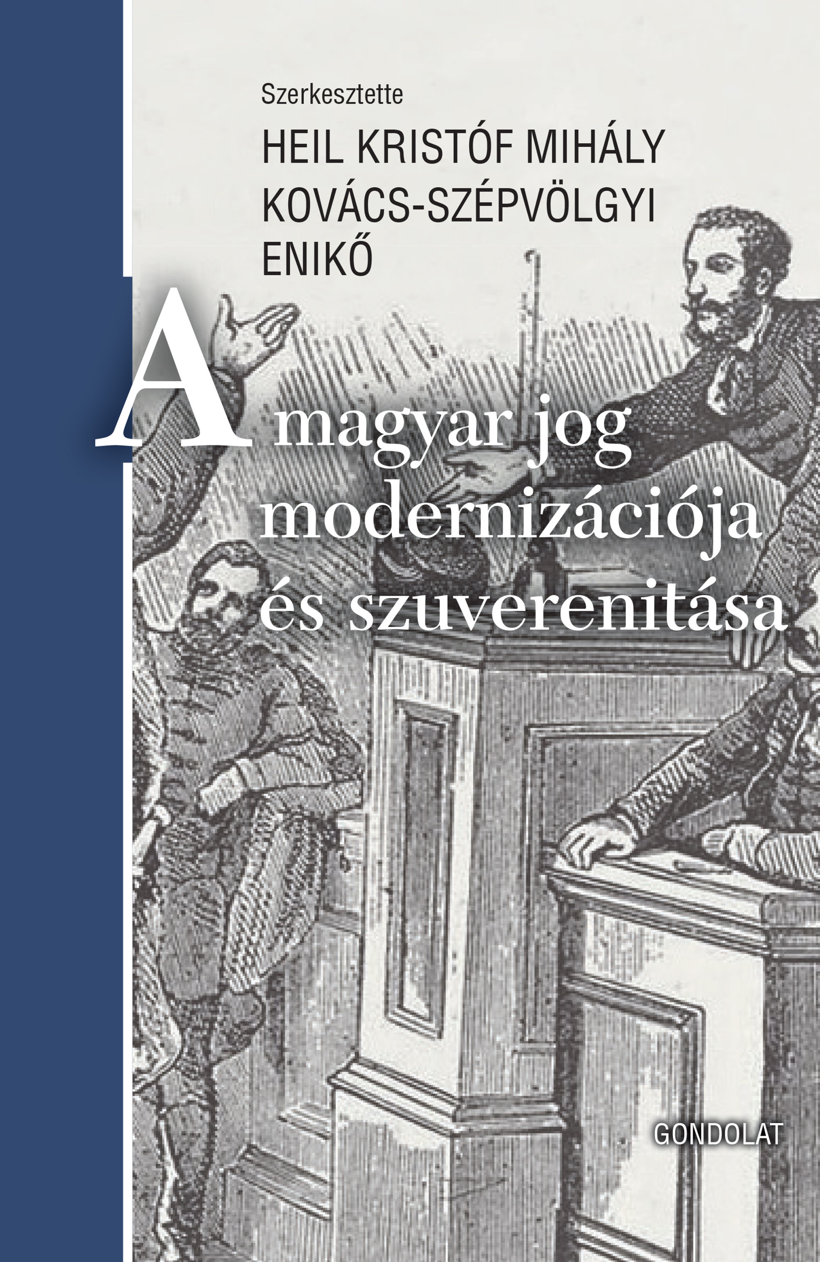 A magyar jog modernizációja és szuverenitása. Szemelvények egy új jogtörténész generáció kutatásaiból III.