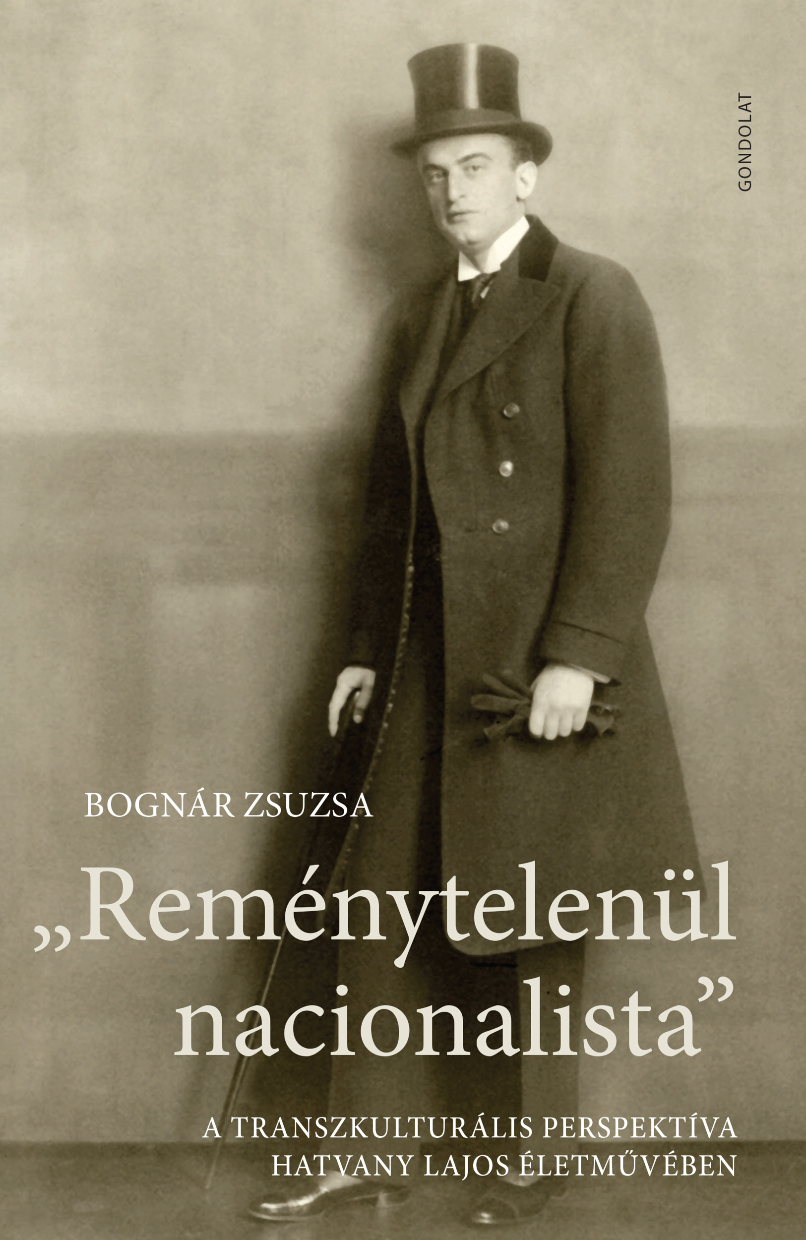 „Reménytelenül nacionalista” A transzkulturális perspektíva Hatvany Lajos életművében