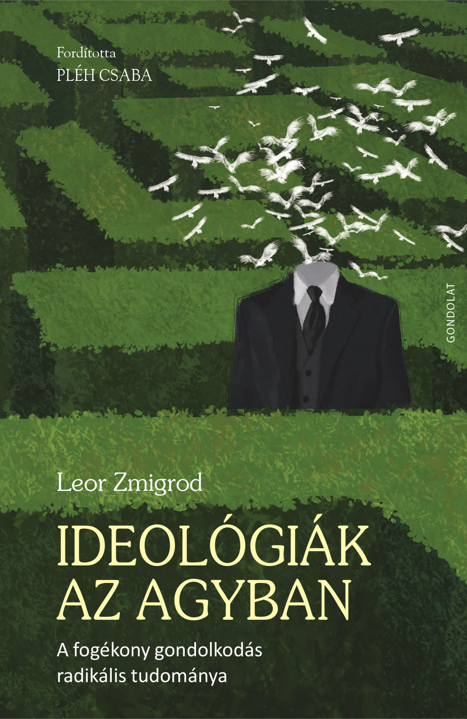Ideológiák az agyban. A fogékony gondolkodás radikális tudománya