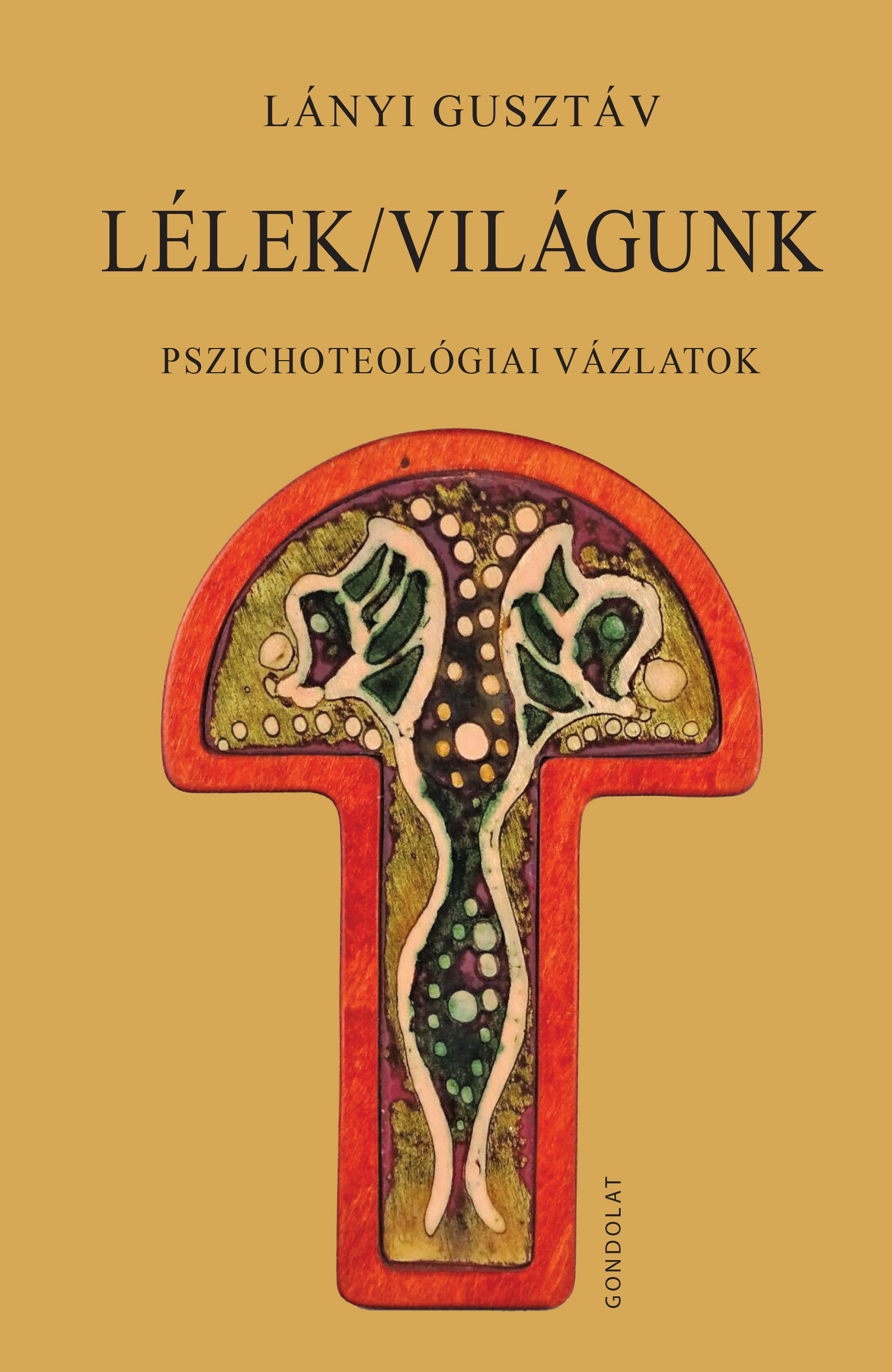 Lélek/világunk. Pszichoteológiai vázlatok