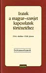 Iratok a magyar–szovjet kapcsolatok történetéhez. 1944. október – 1948. június. Dokumentumok