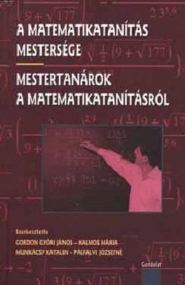 A matematikatanítás mestersége.  Mestertanárok a matematikatanításról