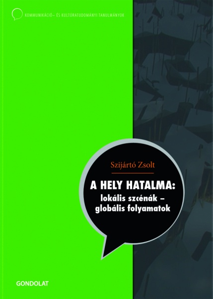 A hely hatalma: lokális szcénák – globális folyamatok