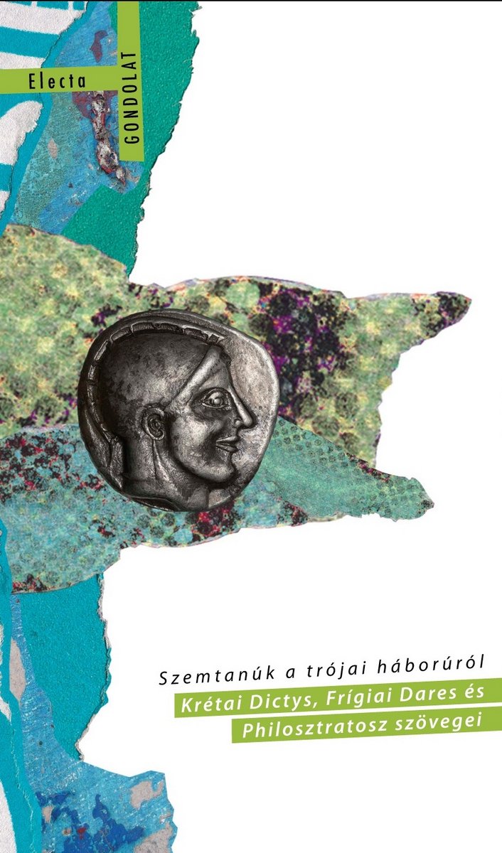Szemtanúk a trójai háborúról. Krétai Dictys, Frígiai Dares és Philosztratosz szövegei