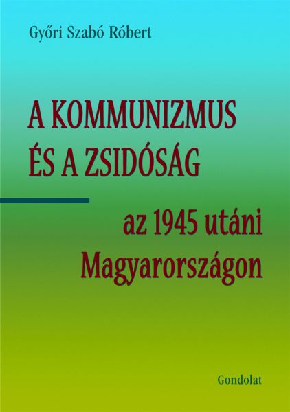 A kommunizmus és a zsidóság az 1945 utáni Magyarországon