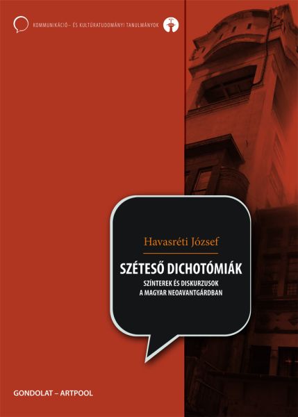Széteső dichotómiák. Színterek és diskurzusok  a magyar neoavantgárdban
