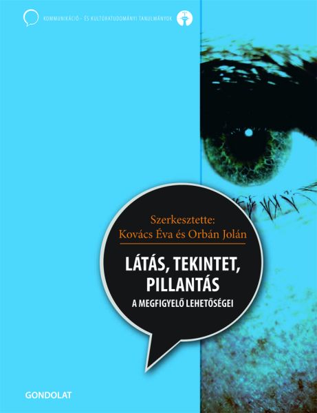 Látás, tekintet, pillantás. A megfigyelő lehetőségei
