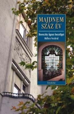 Majdnem száz év. Boreczky Ágnes beszélget Méhes Verával