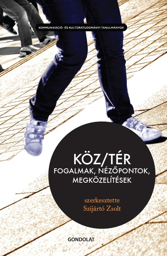 Köz/tér. Fogalmak, nézőpontok, megközelítések