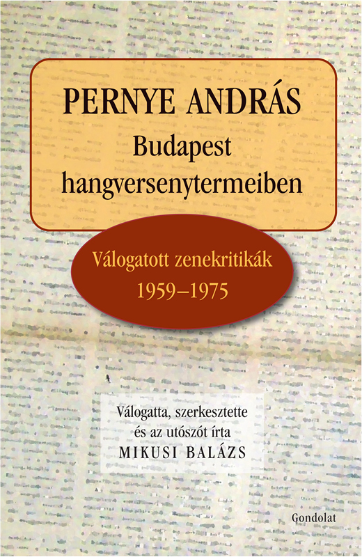 Pernye András Budapest hangversenytermeiben - Válogatott zenekritikák 1959-1975