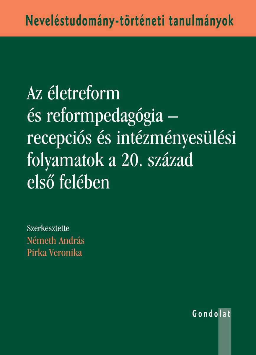 Az életreform és reformpedagógia - recepciós és intézményesülési folyamatok a 20. század első felében 