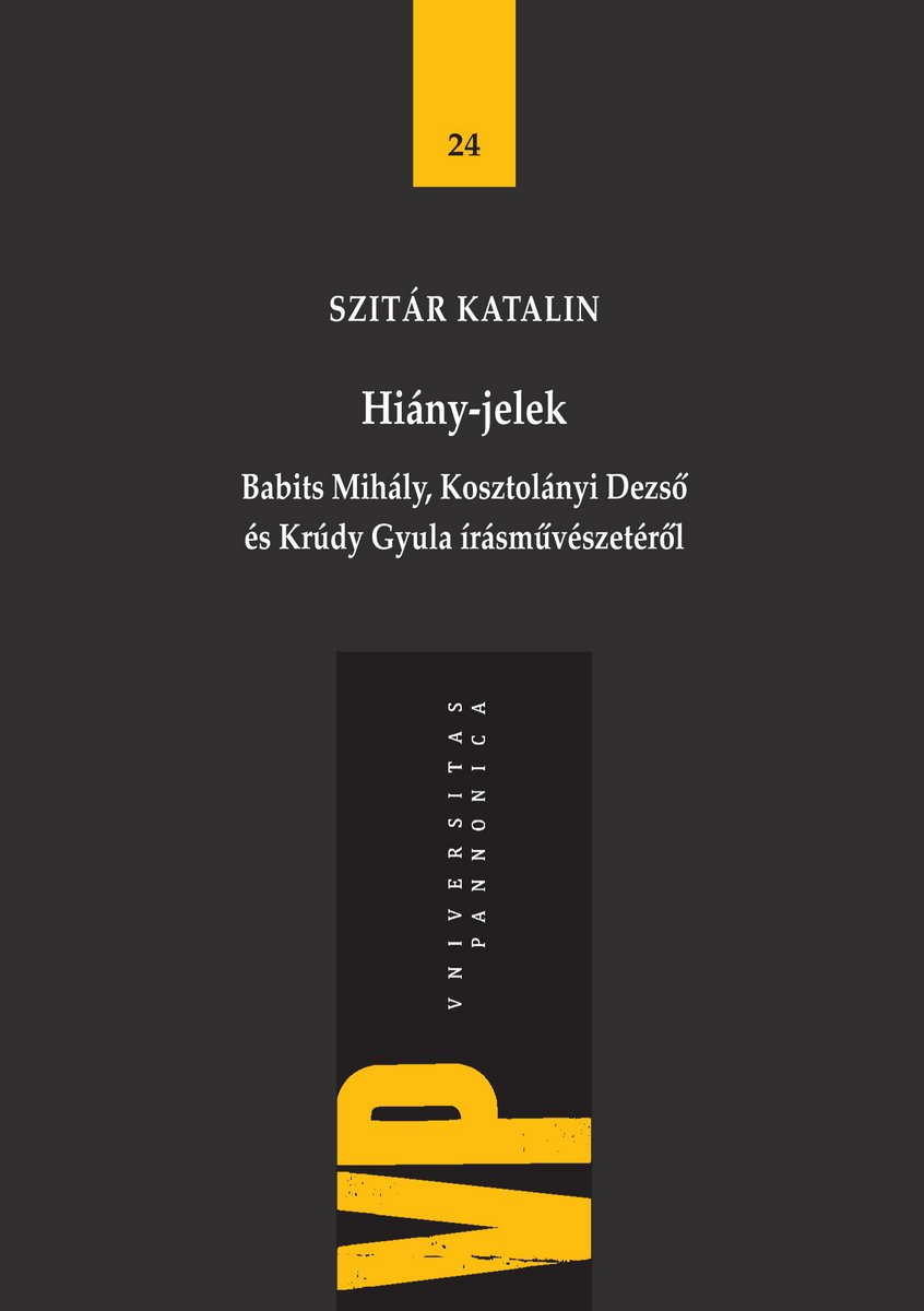 Hiány-jelek - Babits Mihály, Kosztolányi Dezső és Krúdy Gyula írásművészetéről