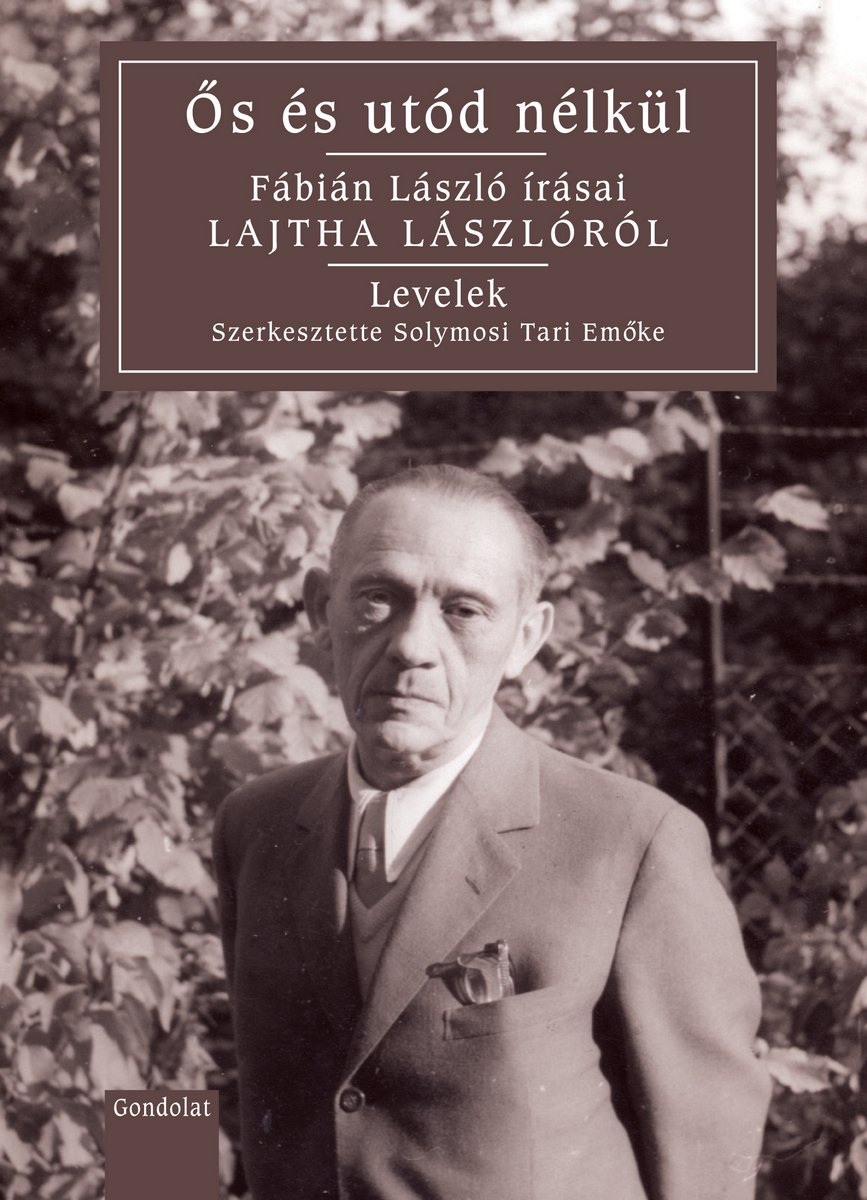 Ős és utód nélkül. Fábián László írásai Lajtha Lászlóról