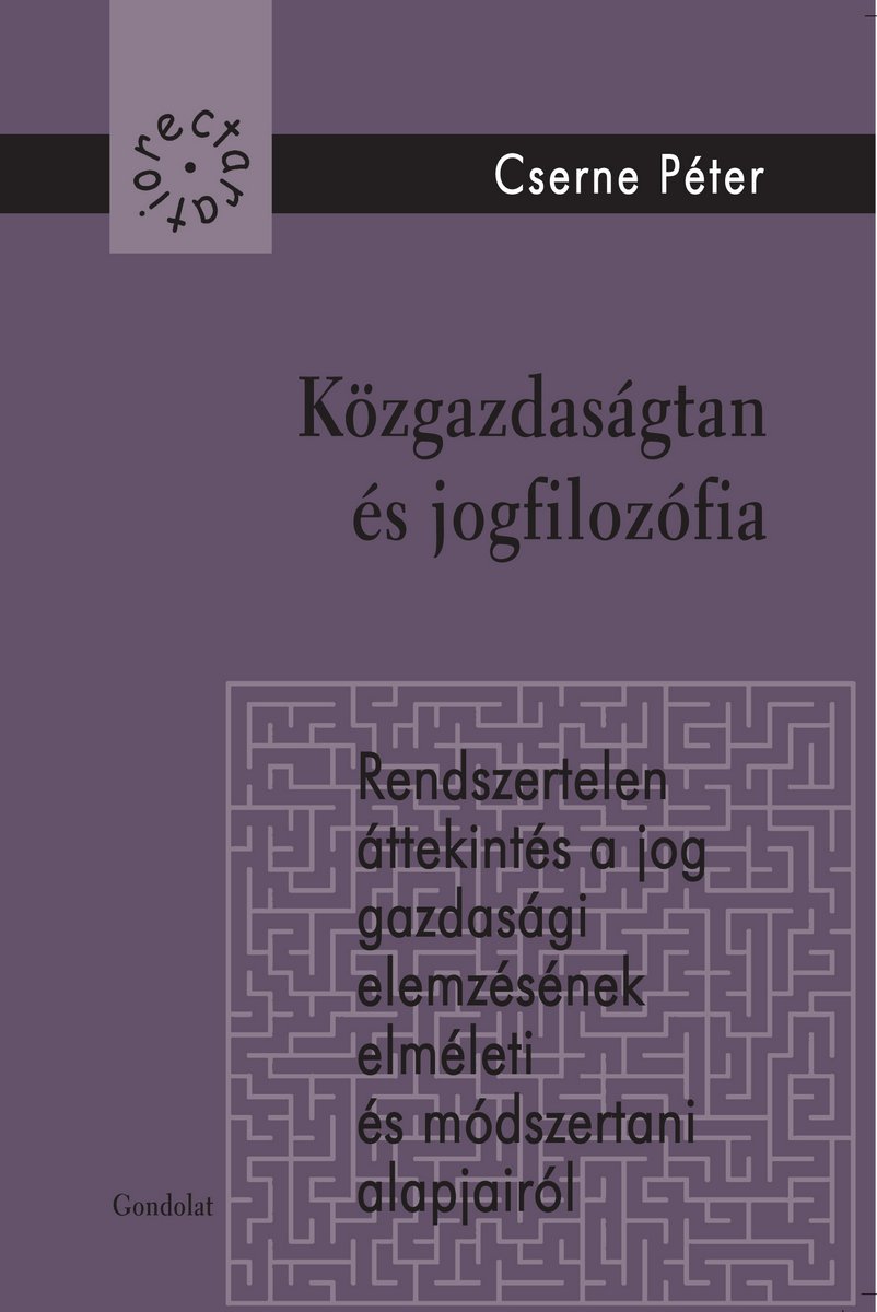 Közgazdaságtan és jogfilozófia - Rendszertelen áttekintés a jog gazdasági elemzésének elméleti és módszertani alapjairól
