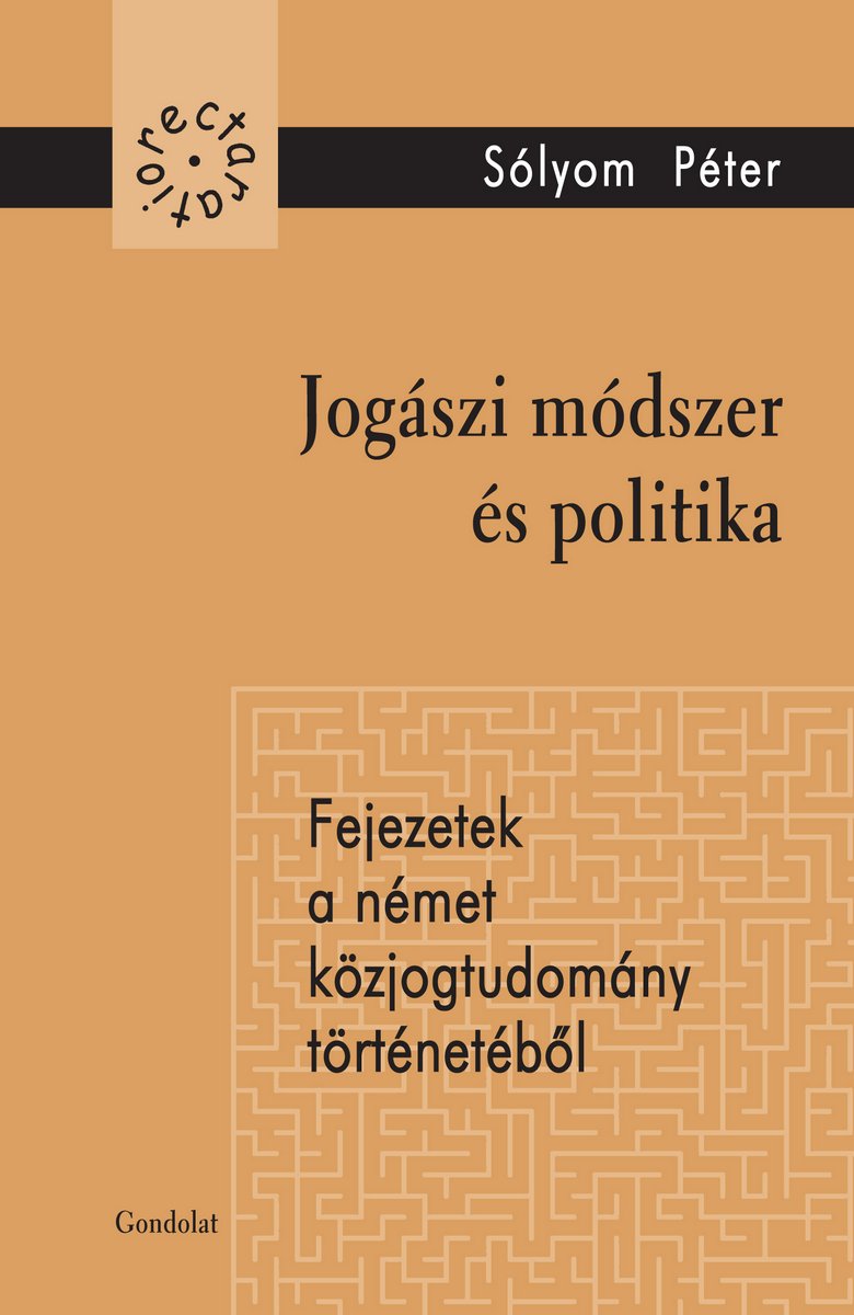 Jogászi módszer és politika - Fejezetek a német közjogtudomány történetéből