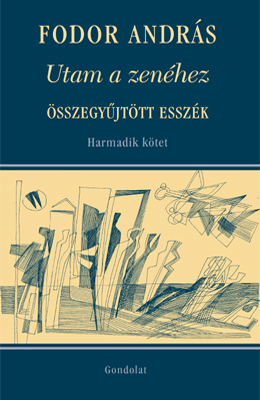 Utam a zenéhez – Összegyűjtött esszék. Harmadik kötet