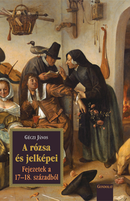 A rózsa és jelképei IV. - Fejezetek a 17–18. századból