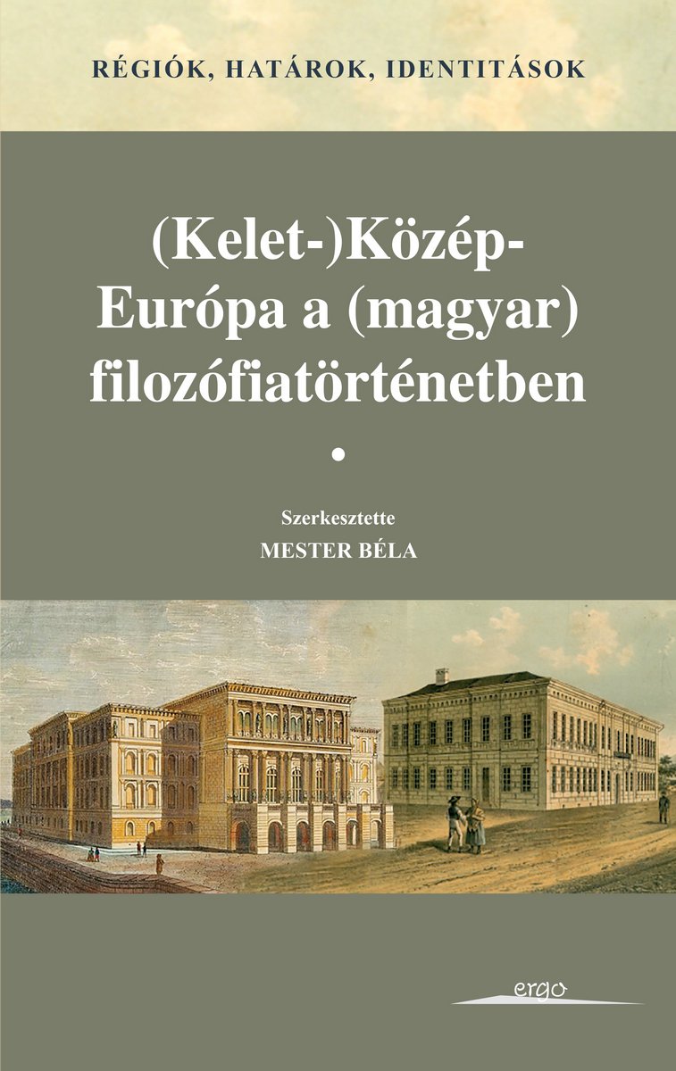Régiók, határok, identitások. (Kelet-)Közép-Európa a (magyar) filozófiatörténetben