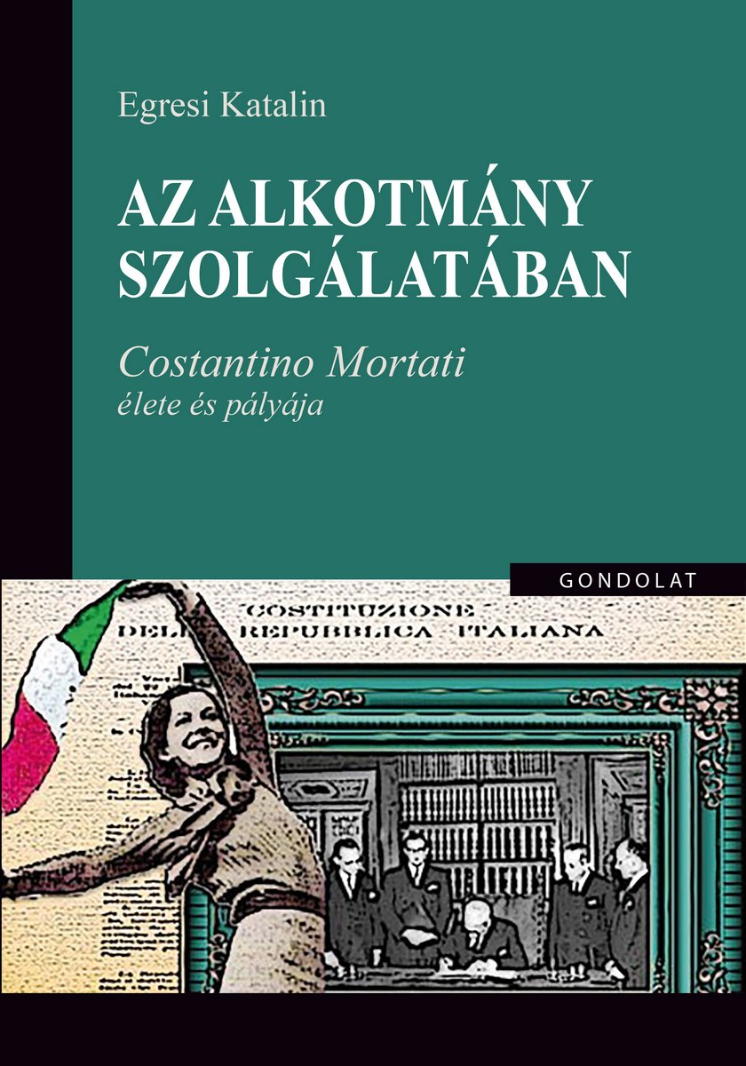 Az alkotmány szolgálatában. Costantino Mortati élete és pályája