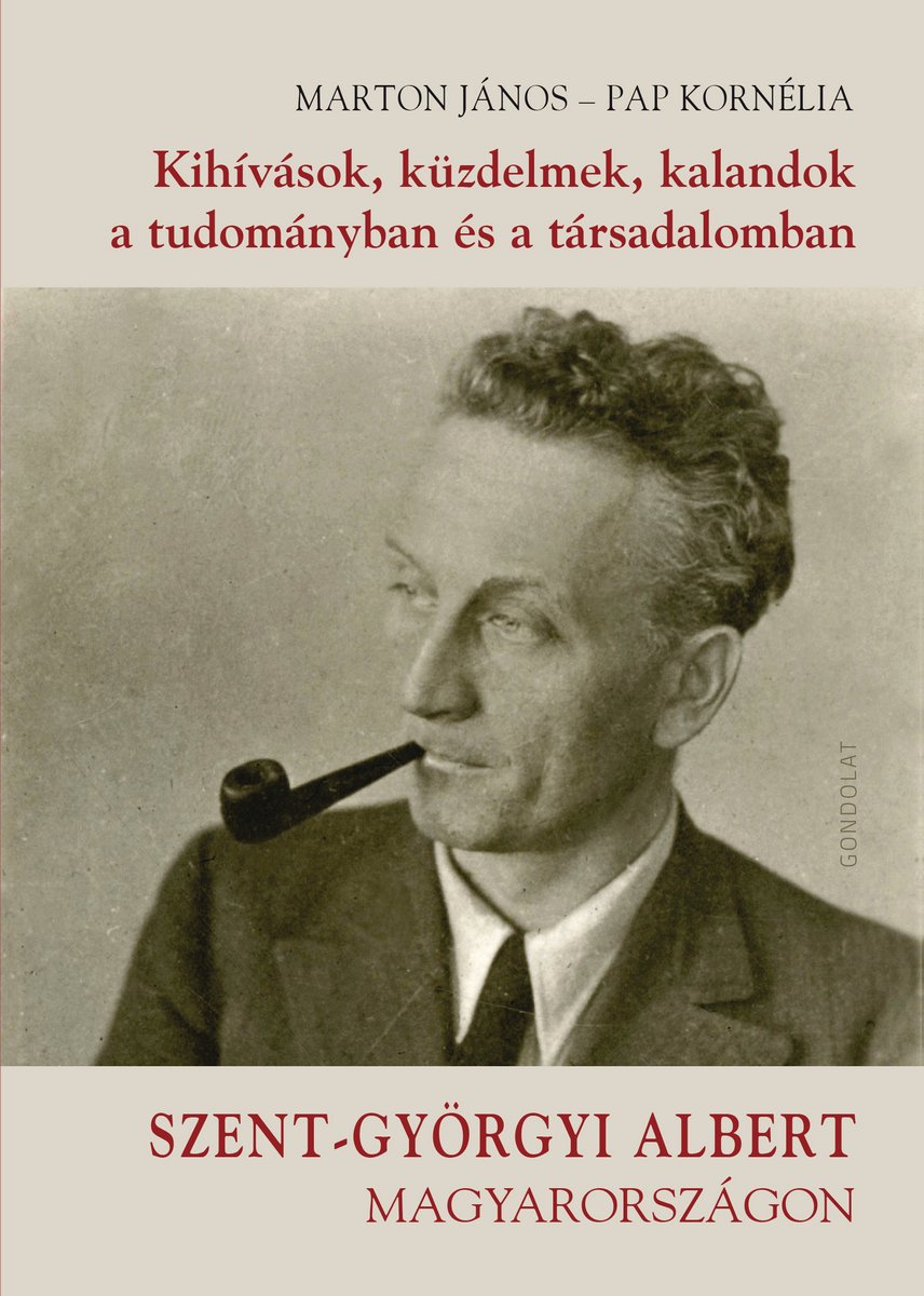 Kihívások, küzdelmek, kalandok a tudományban és a társadalomban. Szent-Györgyi Albert Magyarországon