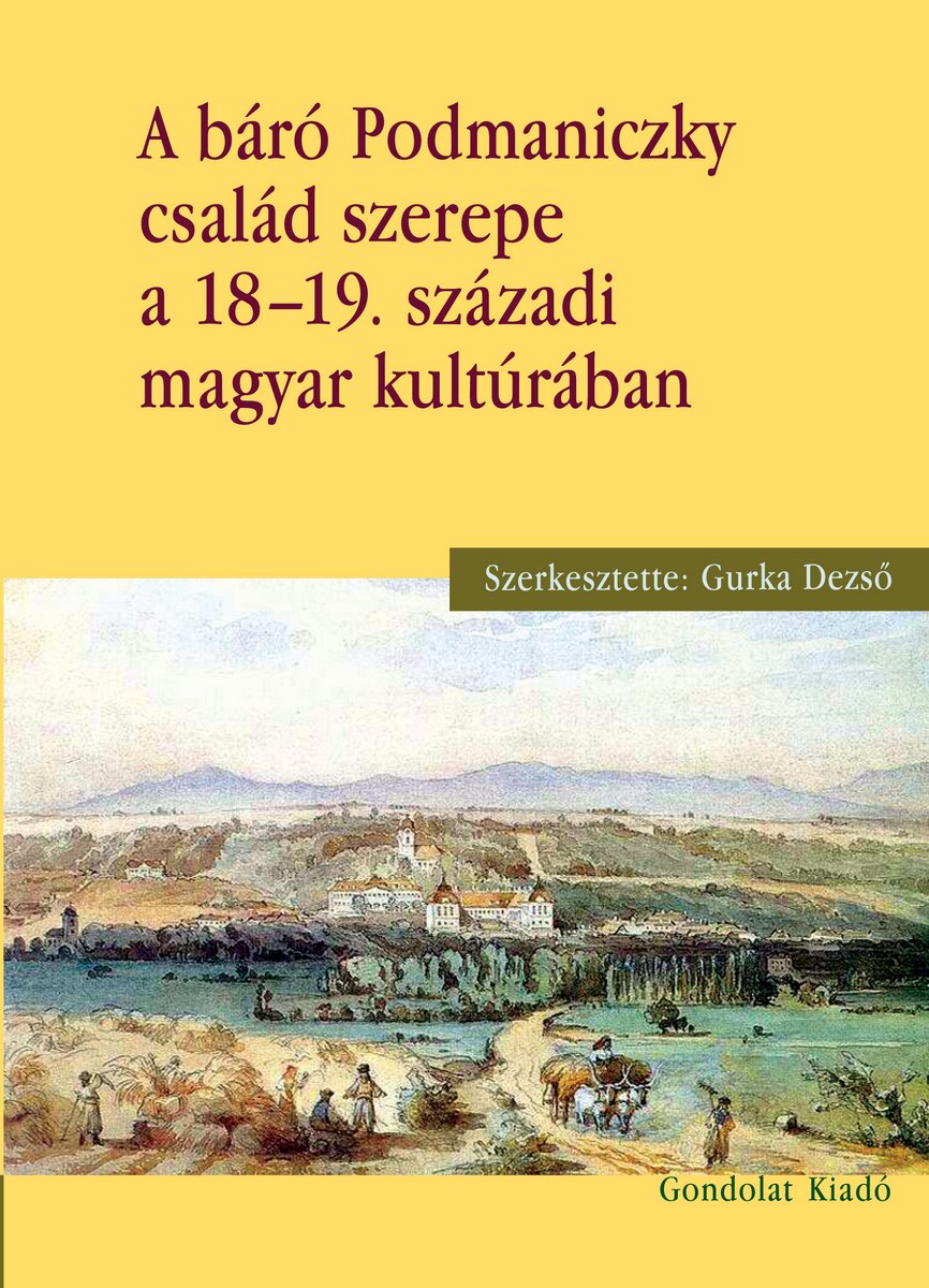 A báró Podmaniczky család szerepe a 18–19. századi magyar kultúrában