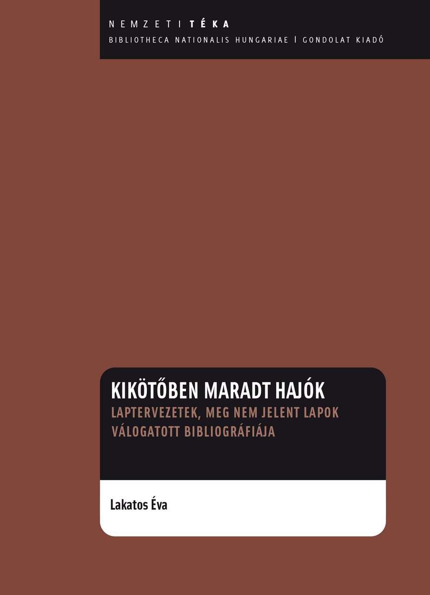 Kikötőben maradt hajók. Laptervezetek, meg nem jelent lapok válogatott bibliográfiája.