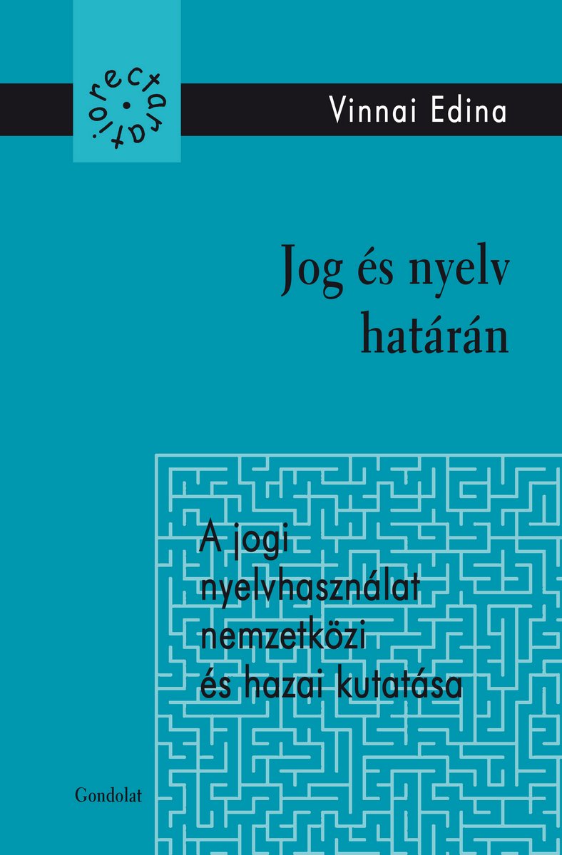 Jog és nyelv határán. A jogi nyelvhasználat nemzetközi és hazai kutatása
