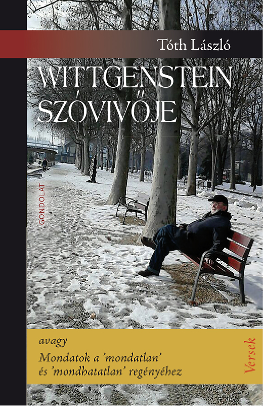 Wittgenstein szóvivője – avagy Mondatok a ’mondatlan’ és ’mondhatatlan’ regényéhez. Versek
